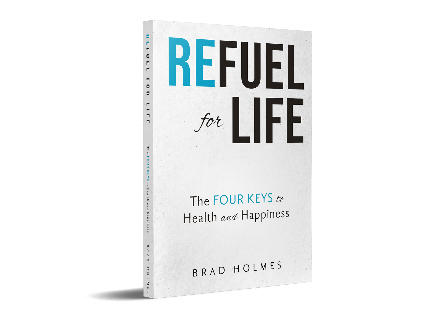 Refuel for Life: The Four Keys to Health & Happiness